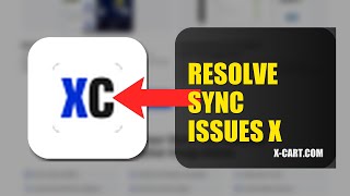 How To Resolve Sync Issues On X Cart 2026 (QUICK STEPS)