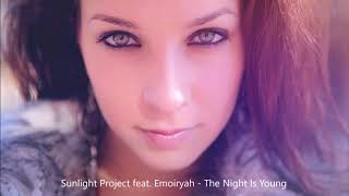 Sunlight Project feat. Emoiryah - The Night Is Young