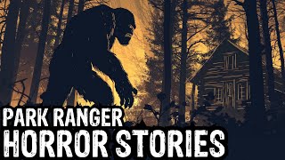 Scary TRUE Terrifying Park Ranger Horror Stories (Dogman,Sasquatch,Werewolf,Bigfoot,Park Ranger)