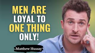 Men Don’t Care What You Do For Them… They Are Loyal to One Thing Only | Matthew Hussey