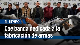 Cayeron 'Los Roncos', banda dedicada a la fabricación de armas | El Tiempo
