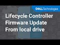 Lifecycle Controller Firmware update using a local drive on your Dell EMC PowerEdge Server
