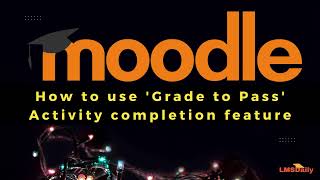 Moodle - How to specify 'Grade to Pass' for Activity Completion #Moodle #elearning #education