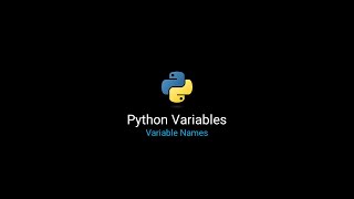 Python Tutorial - Python Variables - Variable Names