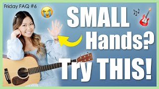 How To Play Guitar With SMALL Hands & Short Fingers (My TOP 5 TIPS!) - Friday FAQ #6