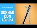 Sonhar Com Agulha Oque Significa -Tudo Sobre Sonhos