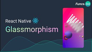 React Native Glassmorphism Tutorial | #UITrends ⚛️