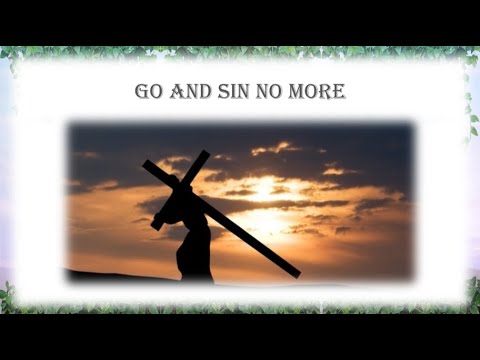 Go And Sin NO More! - YouTube