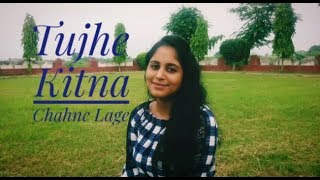 Tujhe Kitna Chahne Lage | Female Cover | Muskan Handa | Arijit Singh