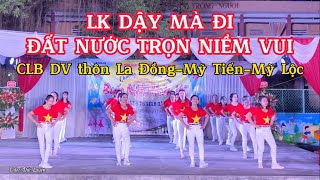 LK Dậy mà đi-Đất nước trọn niềm vui|CLB DV La Đồng|Giao lưu Bước nhảy hoàn vũ thôn Lang Xá-Mỹ Tiến