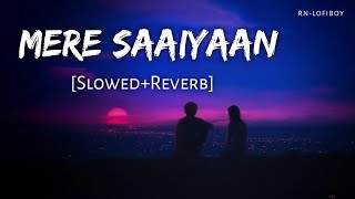 Mere Saaiyaan Re(Slowed+Reverb)|Rahat Fateh Ali Khan|Heroine|RN-Lofiboy