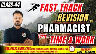 Time \u0026 Work | Fast Track Revision | Class - 44 | RRB Pharmacist #pharmacyindialive #rrbpharmacist