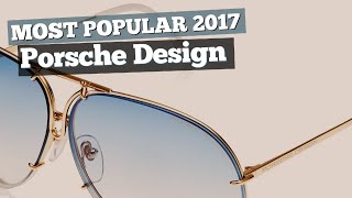 Porsche Design Sunglasses Collection // Most Popular 2017