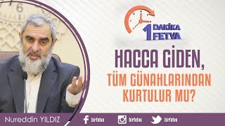 Hacca gidenler, tüm günahlarından kurtulur mu?/Birfetva - Nureddin YILDIZ