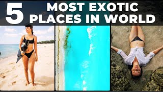 Most Exotic Places To Travel In The World