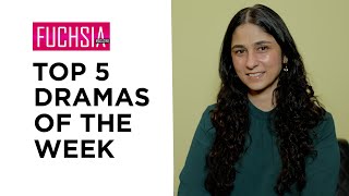 Top 5 Dramas Of The Week | Ishq Murshid | Radd | Actor of the week | Director of the week | FUCHSIA