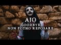 AJO - Goodbye | Non Potho Reposare [Official Music Video]