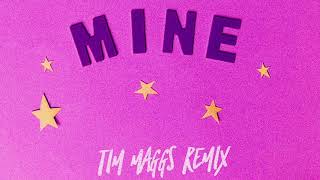 Mine - Bazzi (Tim Maggs Remix)