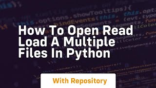 How to open read load a multiple files in python