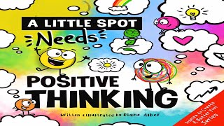 Kids Book Read Aloud: A Little SPOT Needs Positive Thinking By Diane Amber