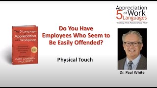 'Easily Offended Employees?--Physical Touch at Work' Language of Appreciation with Dr. Paul White