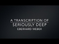 A transcription of the Eberhard Weber composition: Seriously Deep.