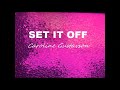 Set It Off - Caroline Gustavson