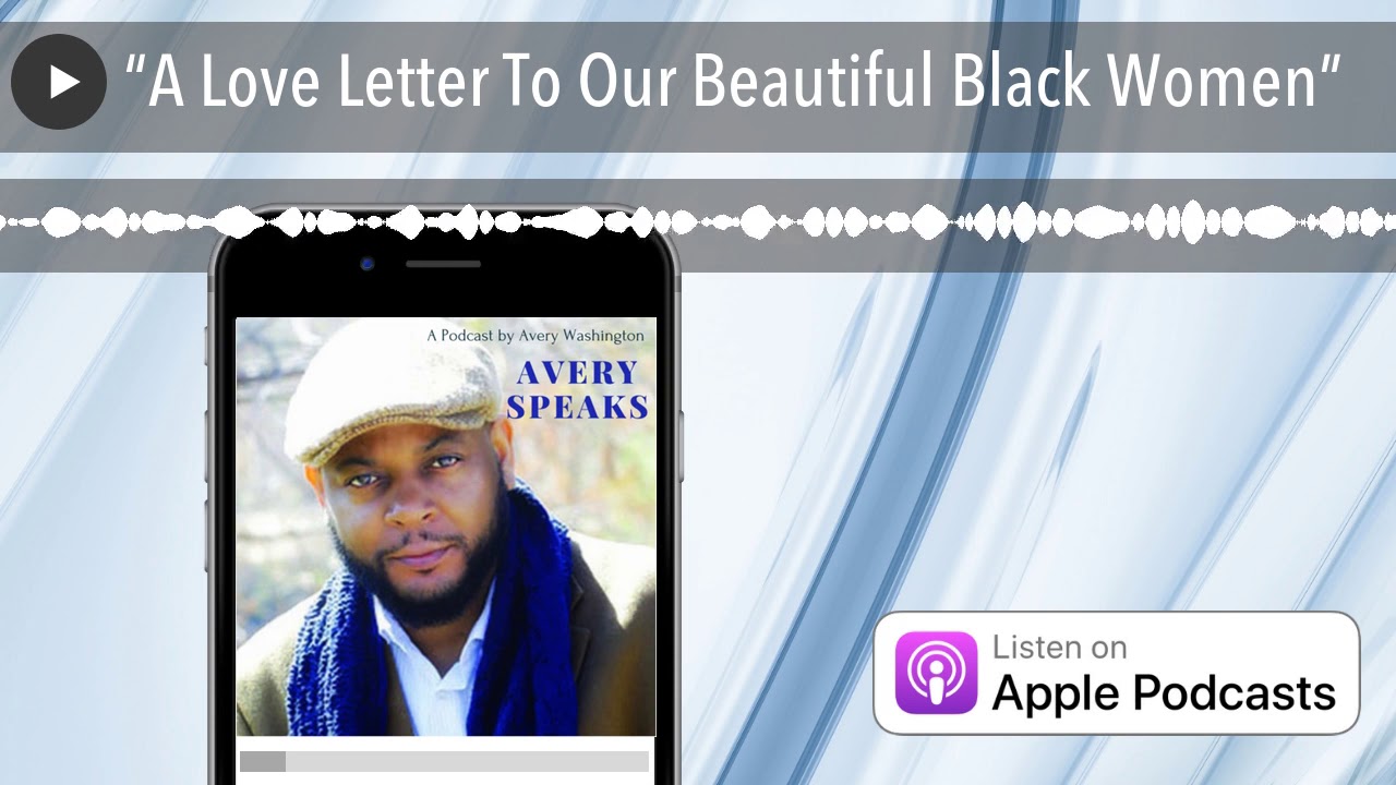 “A Love Letter To Our Beautiful Black Women” - YouTube