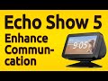 Amazon Echo Show 5: Enhance Communication
