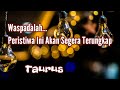 Taurus🚧Waspadalah... Peristiwa Ini Akan Segera Terungkap😎💥