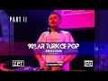 90’lar Türkçe Pop - Zet Live Mix (Amsterdam) Part 2