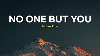 Maher Zain - No One But You [Lyrics & Terjemahan]