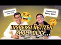 SEBUAH REKOMENDASI SEPATU - INSPEKSI NETIZEN SHOE POLICE EPISODE 6