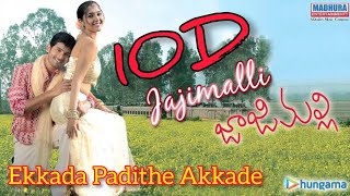 Ekkada Padithe Akkade 10D Audio Song || Jajimalli Telugu Movie 10D Audio Songs ||