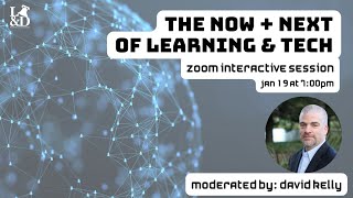 The Now & Next of Learning & Technology