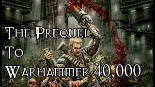 The Prequel To Warhammer 40,000 - 40K Theories