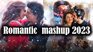 Romantic Love Mashup 2023 | New Hindi Song | Arijit Singh Jukebox | Arijit Singh 2023