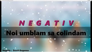 Noi umblam sa colindam  ❄️  Negativ Official