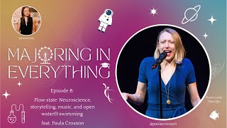 Ep. 8: Flow state: Neuroscience, storytelling, music, & open water(!) swimming, feat. Paula Croxson!