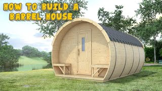 How to Build a Barrel house from Scratch? How to Build a Barrel Sauna from Scratch?