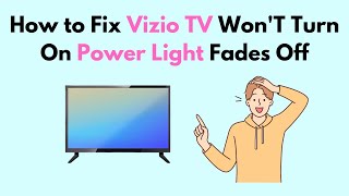 How to Fix Vizio TV Won'T Turn On Power Light Fades Off