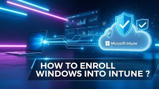 How to Enroll a Windows Device into Microsoft Intune ? | Step-by-Step (2025)