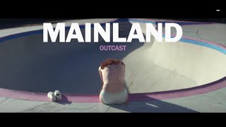 Mainland - Outcast [Official Video]