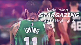 Kyrie Irving Mix- STARGAZINGᴴᴰ (2018 Highlights)