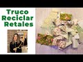 Recicla tus retales más pequeños