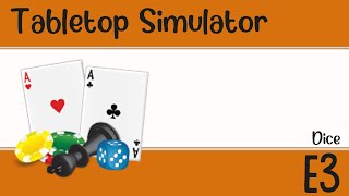 Tabletop Simulator - Ep 3 - Dice