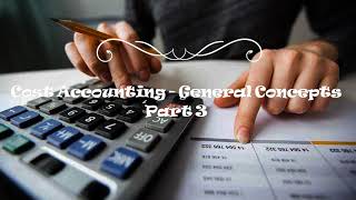 AFAR: Cost Accounting - General Concepts (3 of 3)