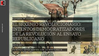 El Sexenio Revolucionario. Intentos democratizadores