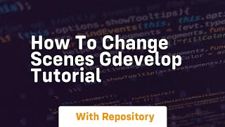 How to change scenes gdevelop tutorial