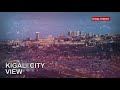 Kigali 2007 - 2020: 13 Years of Amazing Development